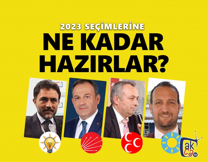 2023 seçimlerine ne kadar hazırlar?