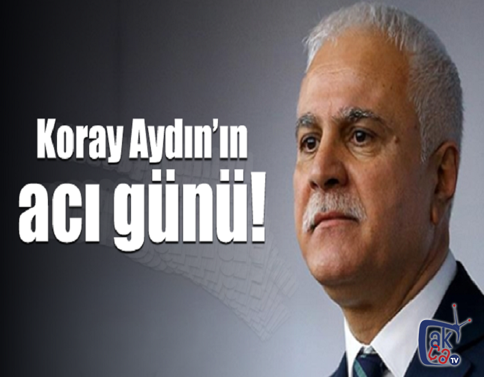 Koray Aydın'ın acı günü