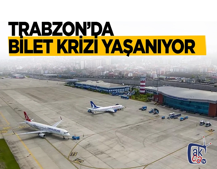 Trabzon'da uçak bileti krizi yaşanıyor !