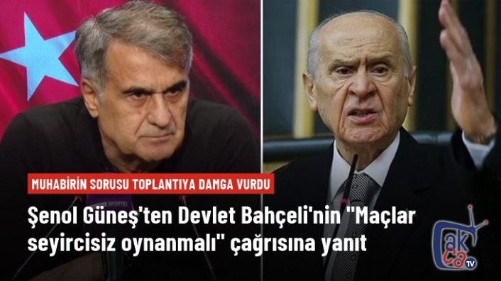 Şenol Güneş'ten Bahçeli'ye yanıt