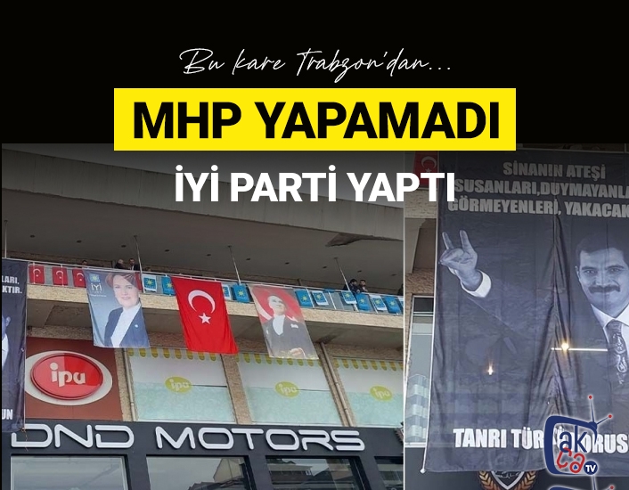 Trabzon’da MHP teşkilatlarının yapmadığını İyi Parti yaptı!
