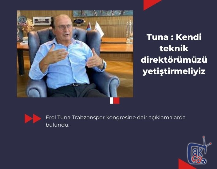 Erol Tuna Trabzonspor kongresine dair açıklamalarda bulundu.