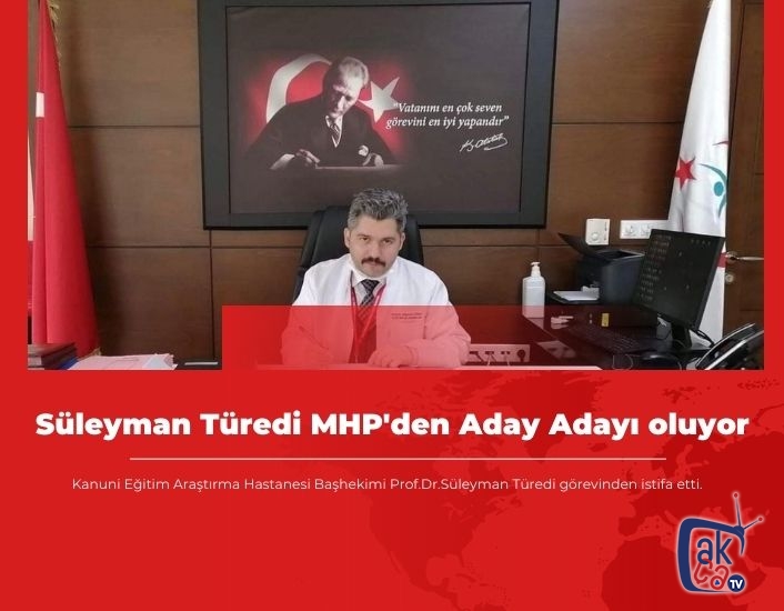 Süleyman Türedi istifa etti, MHP’den aday adayı Oluyor