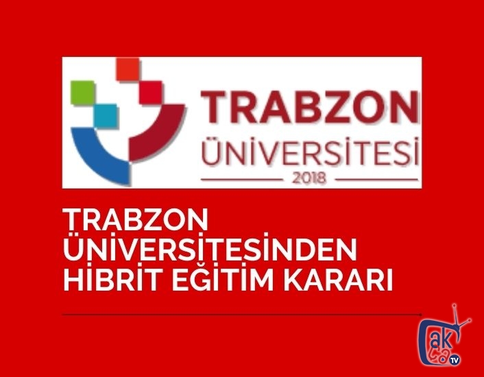 Trabzon Üniversitesi’nden ‘hibrit eğitim’ kararı