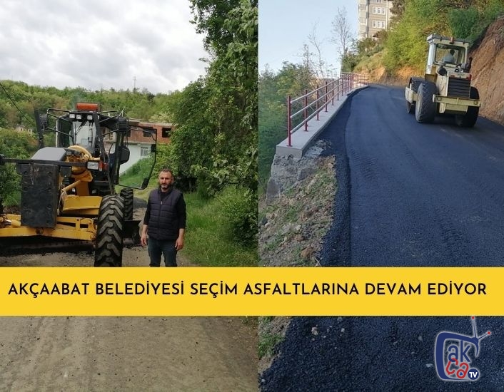 Akçaabat Belediyesi seçim asfaltlarına devam ediyor