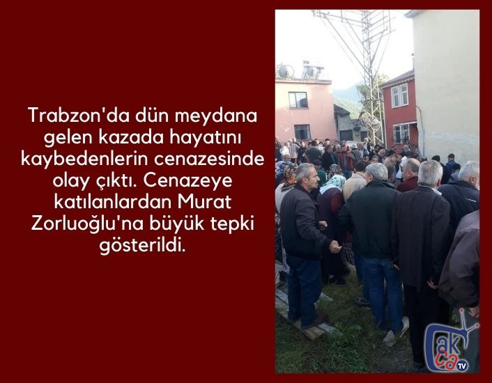 Akçaabat'taki cenazede Murat Zorluoğlu'na büyük tepki! Video Haber