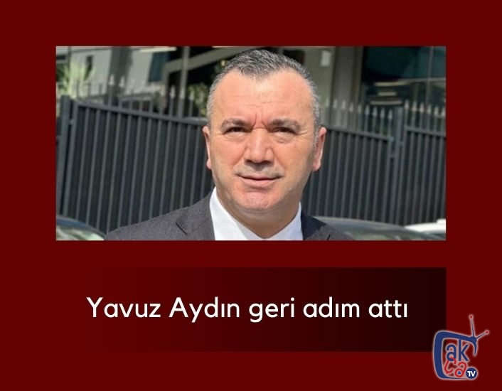 Yavuz Aydın geri adım attı