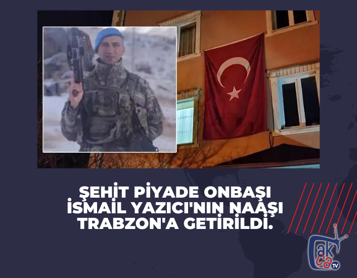 Şehidimiz Trabzon'a geldi