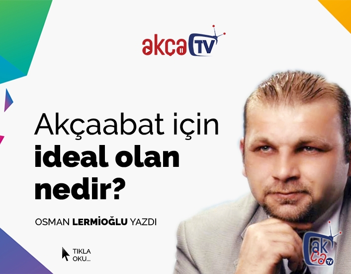 Akçaabat için ideal olan nedir?