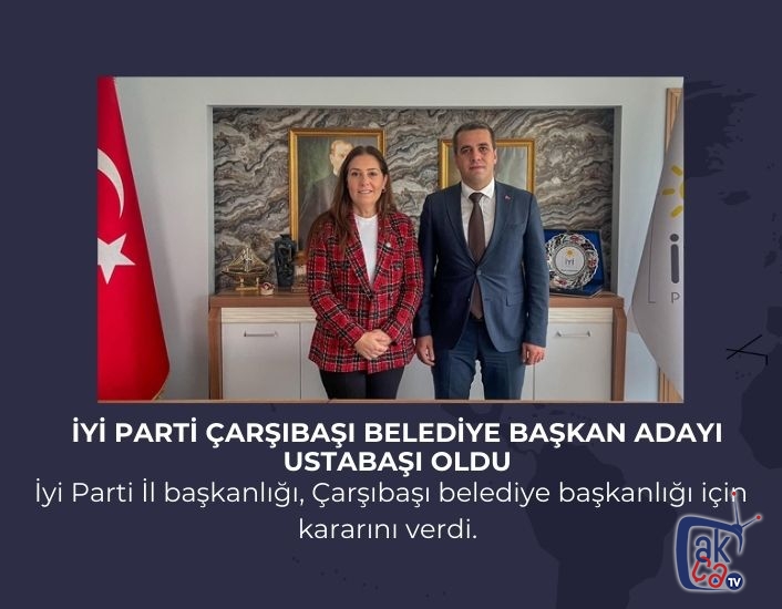 İyi Parti Çarşıbaşı Belediye Başkan Adayı Ustabaşı Oldu