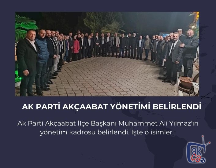 Ak Parti Akçaabat yönetimi belirlendi