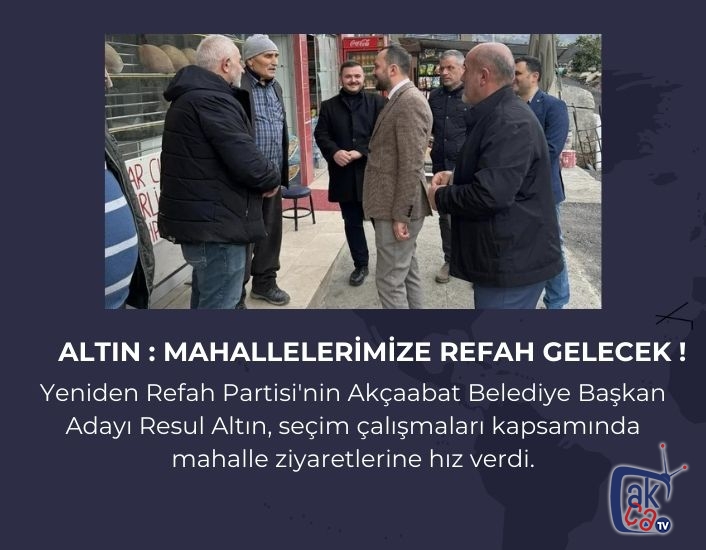 Resul Altın : Mahallelerimize Refah gelecek !