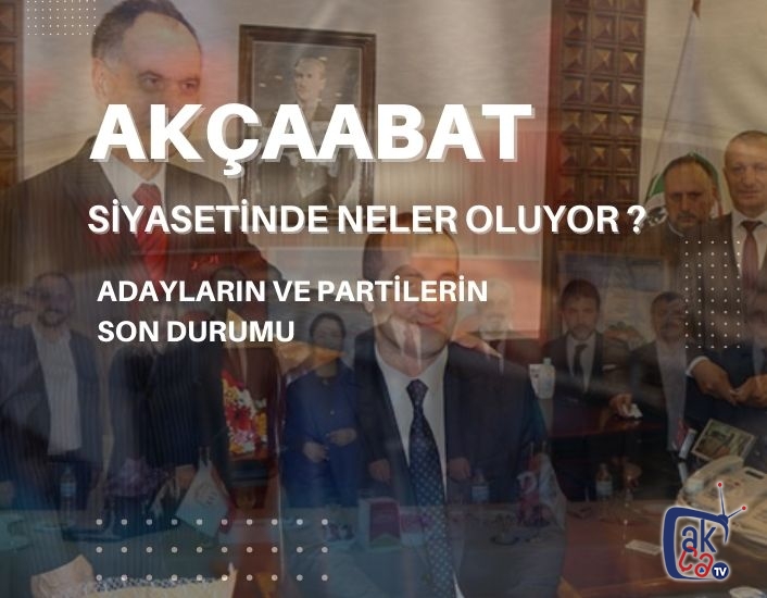 Akçaabat siyasetinde neler oluyor ?