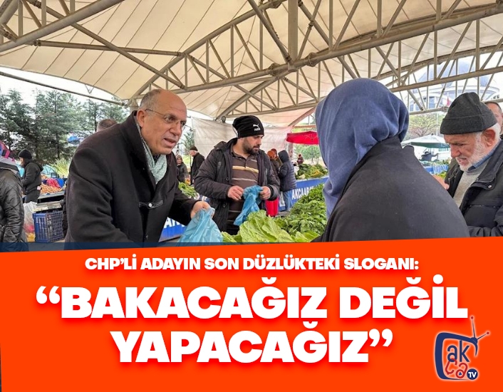 CHP'li adayın son düzlükteki sloganı