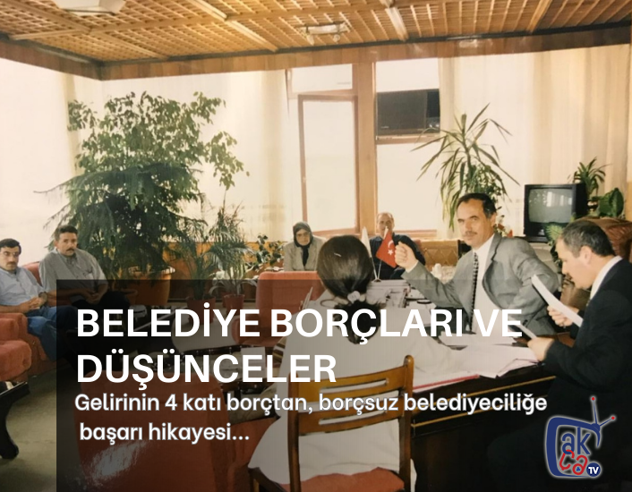 Gelirinin 4 katı borçtan, borçsuz belediyeciliğe, başarı hikayesi