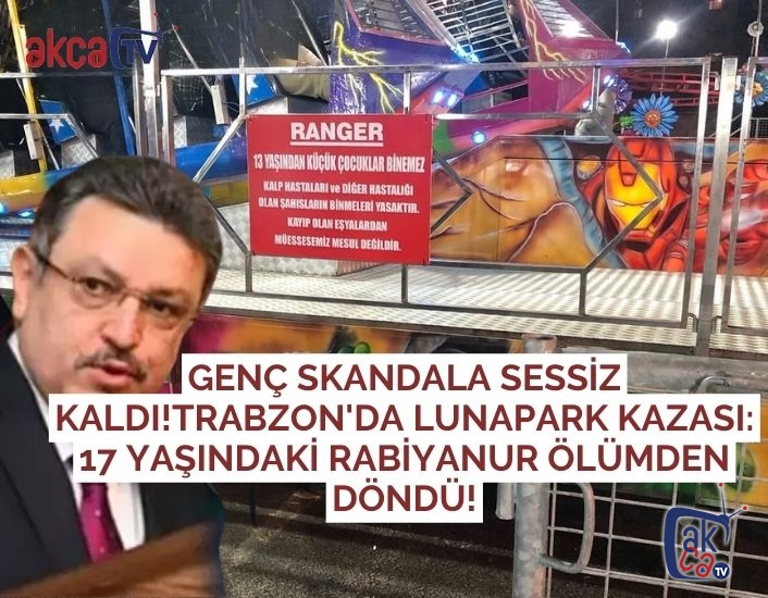 Genç skandala sessiz kaldı!Trabzon'da Lunapark Kazası: 17 Yaşındaki Rabiyanur Ölümden Döndü!