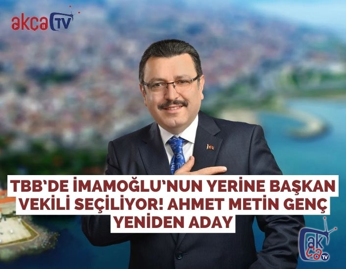 TBB’de İmamoğlu’nun yerine Başkan Vekili seçiliyor! Ahmet Metin Genç yeniden aday