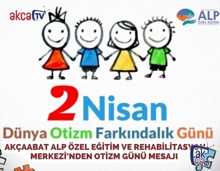 Akçaabat Alp Özel Eğitim ve Rehabilitasyon Merkezi’nden Otizm Günü Mesajı