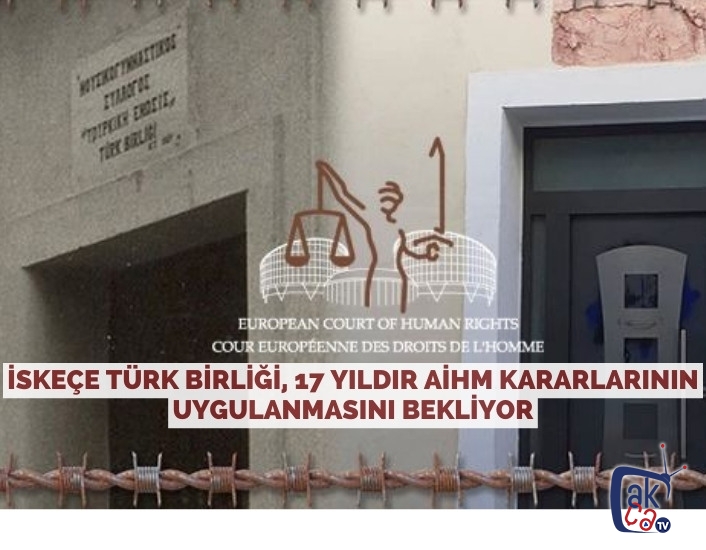 İskeçe Türk Birliği, 17 yıldır AİHM kararlarının uygulanmasını bekliyor