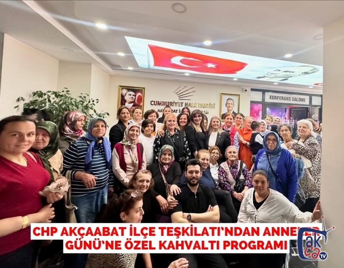 CHP Akçaabat İlçe Teşkilatı’ndan Anneler Günü’ne Özel Kahvaltı Programı