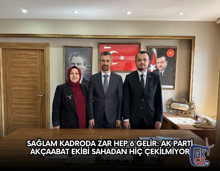 Sağlam Kadroda Zar Hep 6 Gelir: AK Parti Akçaabat Ekibi Sahadan Hiç Çekilmiyor