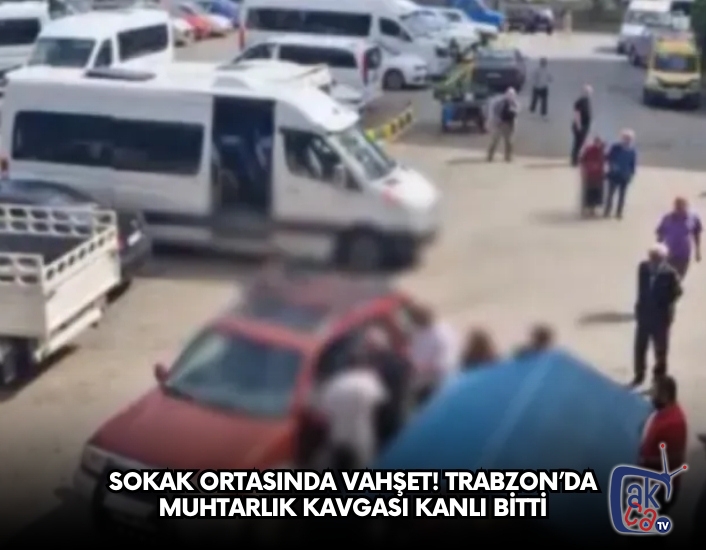Sokak Ortasında Vahşet! Trabzon’da Muhtarlık Kavgası Kanlı Bitti