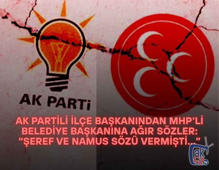 AK Partili ilçe başkanından MHP'li belediye başkanına ağır sözler: “Şeref ve namus sözü vermişti...”