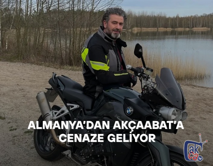Almanya’dan Akçaabat’a cenaze geliyor