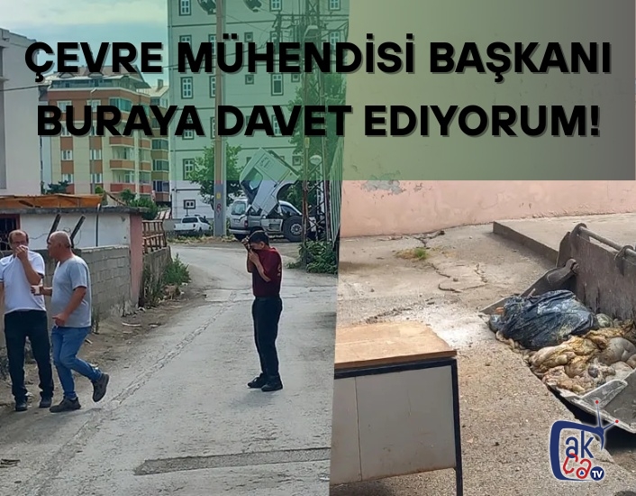 Çevre Mühendisi Başkanı buraya davet ediyorum!
