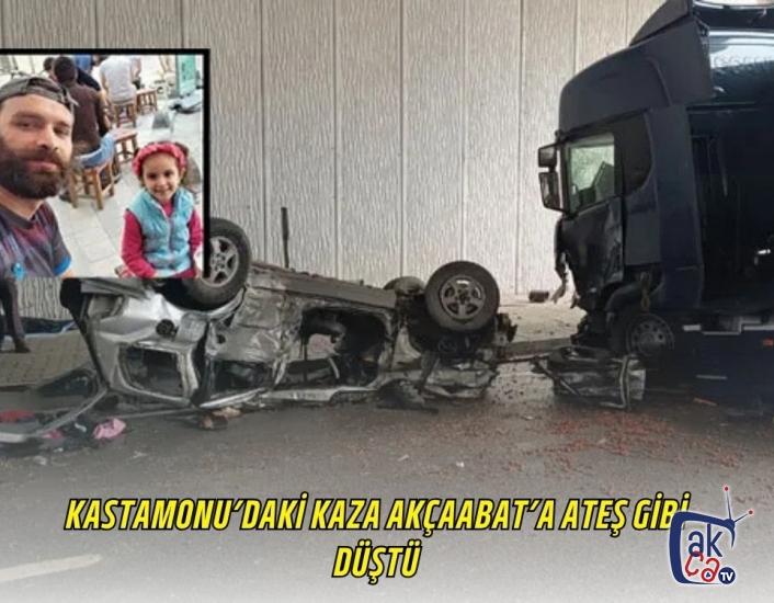 KASTAMONU’DAKİ KAZA AKÇAABAT’A ATEŞ GİBİ DÜŞTÜ