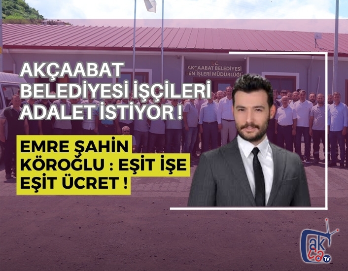 Akçaabat Belediyesi işçileri adalet istiyor