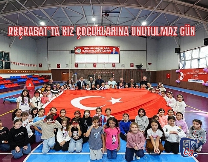 AKÇAABAT'TA KIZ ÇOCUKLARINA UNUTULMAZ GÜN