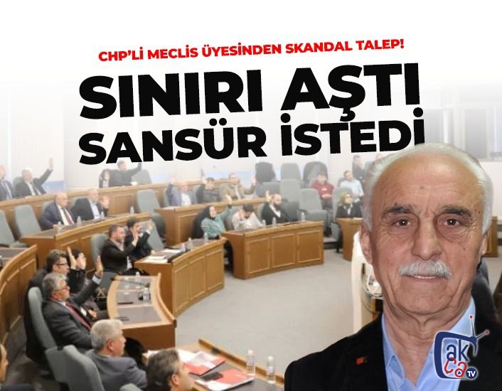 CHP'Lİ MECLİS ÜYESİNDEN SKANDAL TALEP!