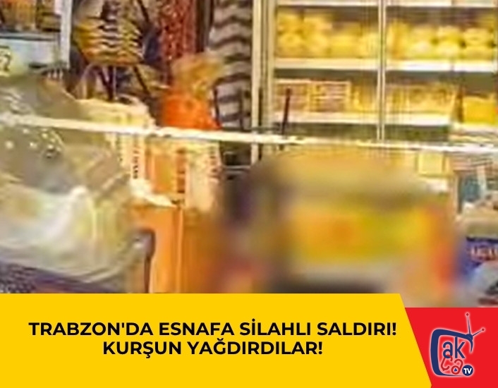 Trabzon'da Esnafa Silahlı Saldırı! Kurşun Yağdırdılar!