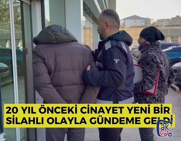 20 Yıl Önceki Cinayet Yeni Bir Silahlı Olayla Gündeme Geldi