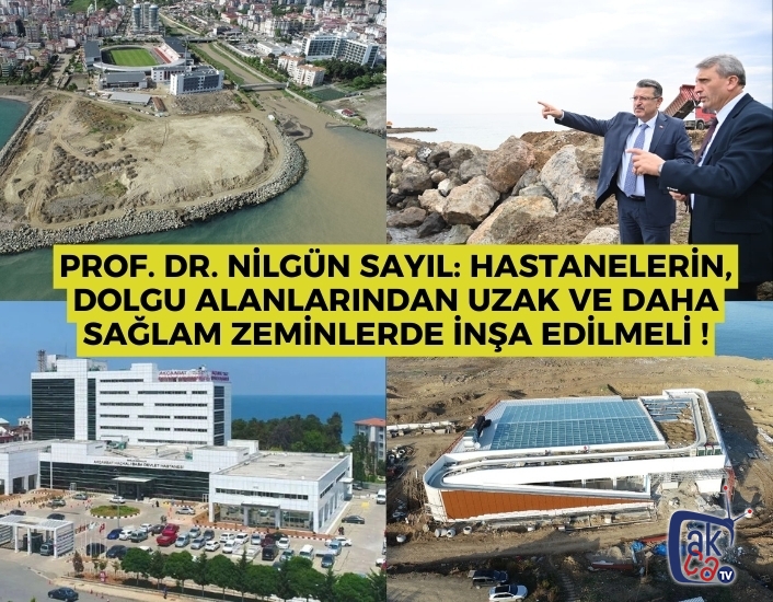 Prof. Dr. Nilgün Sayıl: hastanelerin, dolgu alanlarından uzak ve daha sağlam zeminlerde inşa edilmeli !
