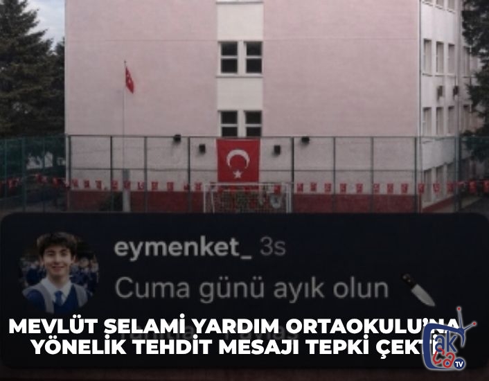 Mevlüt Selami Yardım Ortaokulu’na Yönelik Tehdit Mesajı Tepki Çekti