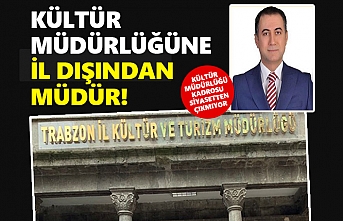 Trabzon'da Kültür ve Turizm İl Müdürü belli oldu