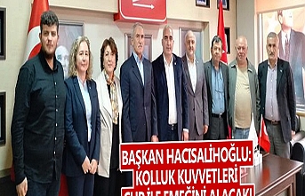Ömer Hacısalihoğlu : CHP iktidarında tüm kolluk kuvvetleri de hak ettiği değeri görecek.