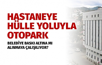 Hastaneye hülle yoluyla otopark!