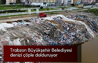 Trabzon Büyükşehir Belediyesi denizi çöple dolduruyor !