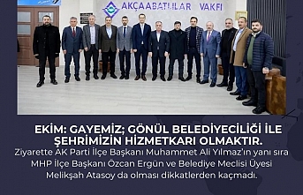 Ekim: Gayemiz; gönül belediyeciliği ile şehrimizin hizmetkarı olmaktır.