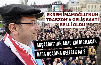 Ekrem İmamoğlu'nun Trabzon'a geliş saati belli oldu