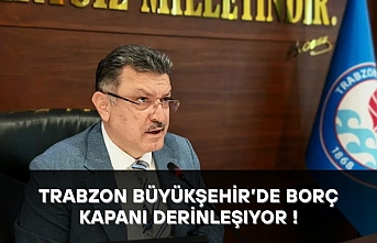 Trabzon Büyükşehir’de Borç Kapanı Derinleşiyor: 500 Milyon TL Daha!