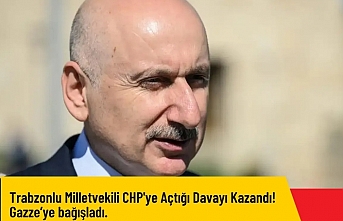 Trabzonlu Milletvekili CHP'ye Açtığı Davayı Kazandı! Gazze’ye bağışladı.