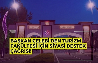 Başkan Çelebi'den turizm fakültesi için siyasi destek çağrısı!