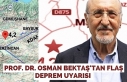 Prof. Dr. Osman Bektaş'tan flaş deprem uyarısı