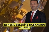 Eynesil Belediye Başkanına Saldırı!