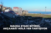 Maçka stadı bitirdi, Akçaabat hâlâ yer tartışıyor!