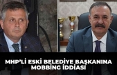 MHP'li Eski Belediye Başkanına mobbing iddiası